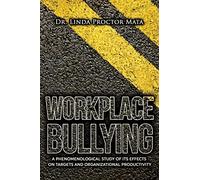 Workplace Bullying: A Phenomenological Study of Is Human and Organizational Productivity Effects on Targets and Organizational Productivity