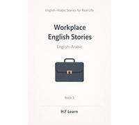 Workplace English Stories - English-Arabic: Short Real-Life Stories to Use English Confidently at Work