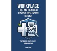 Workplace First Aid Treatment & Incident Investigation Register: Statutory Accident & Injury Report Book, First Aid Treatment Log, and OSHA & HSE Incident Register for Employers