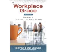 Workplace Grace: Becoming a Spiritual Influence at Work