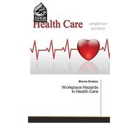 Workplace Hazards In Health Care