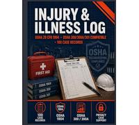 Workplace Injury and Illness Log: OSHA 29 CFR 1904 Recordkeeping System with 300, 300A, and 301 Compatible Case Forms, TRIR Analysis, and Privacy Documentation