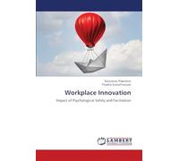 Workplace Innovation: Impact of Psychological Safety and Facilitation