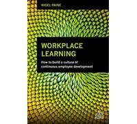 Workplace Learning: How to Build a Culture of Continuous Employee Development