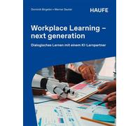 Workplace Learning - next generation Selbstorganisiertes und kollaboratives Lernen im Dialog mit der generativen KI - Dominik Birgelen - Haufe - ebook (ePub) - Livre