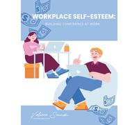 Workplace Self-Esteem: Building Confidence at Work