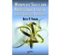 Workplace Skills And Professional Issues In Speech-Language Pathology