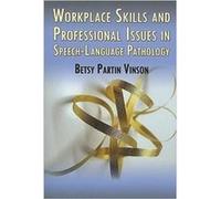 Workplace Skills and Professional Issues in SpeechLanguage Pathology by Betsy Partin Vinson Betsy Vinson (Auteur)