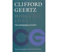 Works and Lives Clifford Geertz (Auteur)