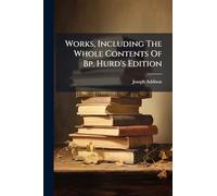 Works, Including The Whole Contents Of Bp. Hurd's Edition