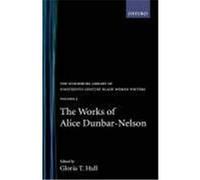 Works of Alice Dunbar-Nelson, Schomberg Library of Nineteenth-Century Black Women Writers Alice Moore Dunbar-Nelson (Auteur)