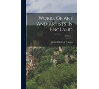 Works Of Art And Artists In England; Volume 1