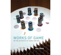 Works of Game: On the Aesthetics of Games and Art