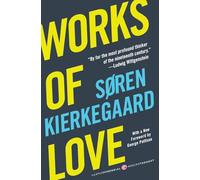 Works of Love: A Philosophy of Existence-How Love Saves Us from Isolation