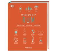 Workshop Rum: Das kompakte Rum-Handbuch mit Porträts, Verkostungstipps und Cocktailrezepten. Vom weltweit einzigen Rum-Botschafter Ian Burrell