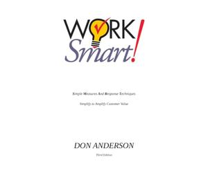 WorkSMART!: Simple Measurement And Response Techniques Observations that Simplify to Amplify Customer Value