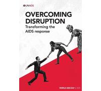 World AIDS Day Report 2025: Overcoming Disruption: Transforming the AIDS Response