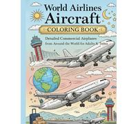 World Airlines Aircraft Coloring Book: Detailed Commercial Airplanes from Around the World for Adults & Teens - Relaxing Aviation Coloring Pages