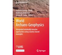 World Archaeo-geophysics: Integrated Minimally Invasive Approaches Using Country-based Examples