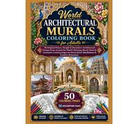 World Architectural Murals Coloring Book for Adults: 50 Original Palace, Temple & Decorative Architectural Designs from Around the World | Relaxing ... Relief, Mindfulness & Creative Relaxation