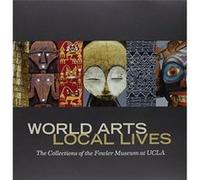 World Arts Local Lives by Marla C. Berns Marla C Berns (Auteur)