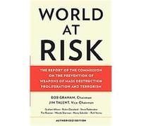 World at Risk Commission on Prevention, Graham Allison, Jim Talent, Robin Cleveland, Steve Rademaker (Auteur)