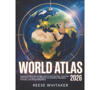 World Atlas 2026: Updated Political World Map with Current Borders, Countries, Continents, Oceans, and Regions for Students, Educators, Travelers, and Global Reference