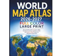 World Atlas map 2026-2027: The complete clear Full color Maps, Detailed countries, Capitals & cities with Easy-to Read Layout for Effortless Exploration