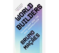 World Builders – Technology and the New Geopolitics – Cambridge University Press