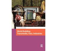 World Building: Transmedia, Fans, Industries