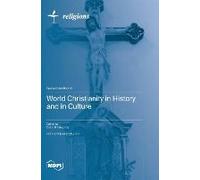 World Christianity In History And In Culture