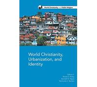 World Christianity, Urbanization And Identity