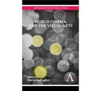 World Cinema and the Visual Arts David Gallagher (Auteur)