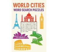 World Cities Word Search Puzzle Book: 55 Puzzles About City Names, Capitals & Locations | For Seniors, Adults & Teenagers | 6x9 Inches