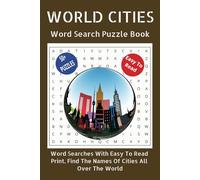 WORLD CITIES WORD SEARCH PUZZLE BOOK: Word Searches With Easy To Read Print, Find The Names Of Cities All Over The World
