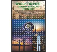 World Cities Word Search: Travel the World, Feel the Culture, and Embrace the Adventure in Every Puzzle|110+Pages|55+puzzles|6x9Inches|
