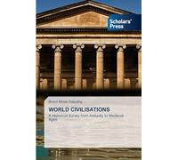 WORLD CIVILISATIONS: A Historical Survey from Antiquity to Medieval Ages