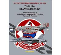 World Class Diamondbacks: A Pictorial History of Strike Fighter Squadron 102 - Vfa-102
