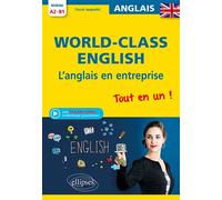World-Class English. L'anglais en entreprise. Tout en un ! Grammaire, vocabulaire, conversation, conseils. A2-B1 (avec fichiers audio) Livre avec fichiers audio - Pascal Jacquelin - Ellipses - broché 