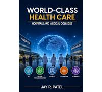 World-Class Health Care: Hospitals and Medical Colleges