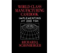 World Class Manufacturing Casebook Implementing JIT and TQC by Richard J. Schonberger Richard J. Schonberger (Auteur)