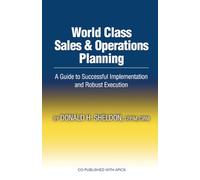 World Class Sales & Operations Planning: A Guide to Successful Implementation And Robust Execution