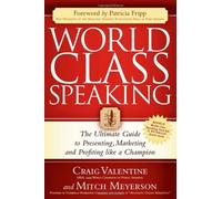 [(World Class Speaking: The Ultimate Guide to Presenting, Marketing and Profiting Like a Champion)] [Author: Craig Valentine] published on (March, 2009)