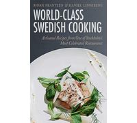 World-Class Swedish Cooking: Artisanal Recipes from One of Stockholm's Most Celebrated Restaurants
