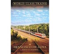 World Class Trains - Francisco De Goya - Paris To Madrid G