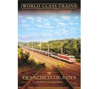 World Class Trains - World Class Trains - Francisco De Goya: Paris to Madrid [Import anglais]