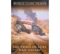 World Class Trains - World Class Trains - the Train De Luxe Rail Safari [Import anglais]