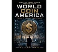 World Coin America: The Rise of the World Economic Empire