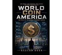 World Coin America: The Rise of the World Economic Empire