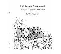 World Coloring Book About Kindness, Courage and Love: A Graffiti Style Coloring Book About Kindness, Courage and Love
